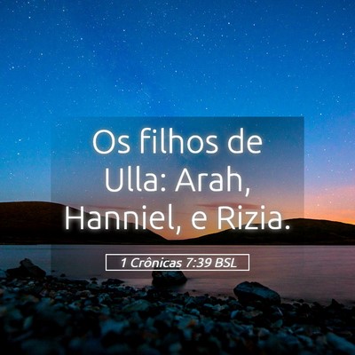 Picture 05 - 1 Crônicas 7:39 BSL - Os filhos de Ulla: Arah, Hanniel, e - Bible Verse Picture