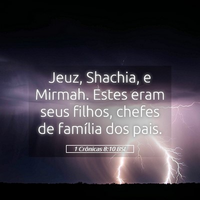 Picture 05 - 1 Crônicas 8:10 BSL - Jeuz, Shachia, e Mirmah. Estes eram seus filhos, - Bible Verse Picture