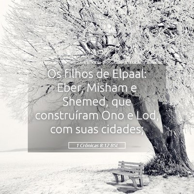 Picture 05 - 1 Crônicas 8:12 BSL - Os filhos de Elpaal: Eber, Misham e Shemed, que - Bible Verse Picture
