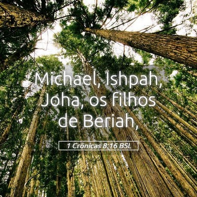 Picture 05 - 1 Crônicas 8:16 BSL - Michael, Ishpah, Joha, os filhos de - Bible Verse Picture