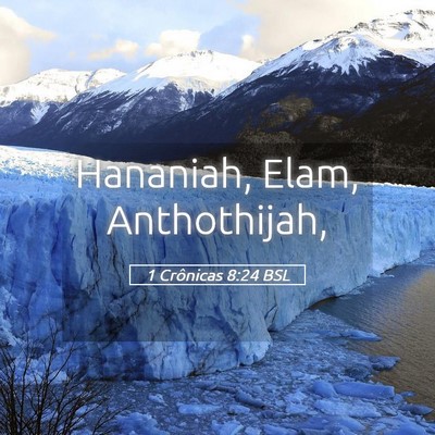 Picture 05 - 1 Crônicas 8:24 BSL - Hananiah, Elam, - Bible Verse Picture