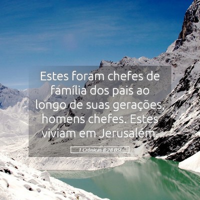 Picture 05 - 1 Crônicas 8:28 BSL - Estes foram chefes de família dos pais ao longo - Bible Verse Picture