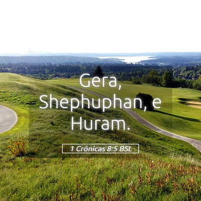 Picture 05 - 1 Crônicas 8:5 BSL - Gera, Shephuphan, e - Bible Verse Picture