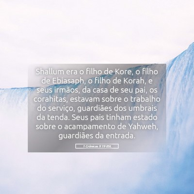Picture 05 - 1 Crônicas 9:19 BSL - Shallum era o filho de Kore, o filho de Ebiasaph, - Bible Verse Picture
