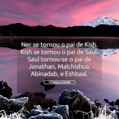 Picture 05 - 1 Crônicas 9:39 BSL - Ner se tornou o pai de Kish. Kish se tornou o pai - Bible Verse Picture