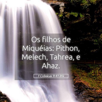 Picture 05 - 1 Crônicas 9:41 BSL - Os filhos de Miquéias: Pithon, Melech, Tahrea, e - Bible Verse Picture