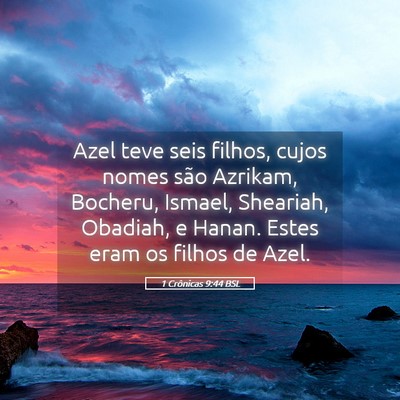 Picture 05 - 1 Crônicas 9:44 BSL - Azel teve seis filhos, cujos nomes são Azrikam, - Bible Verse Picture