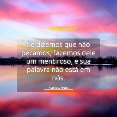 Picture 05 - 1 João 1:10 BSL - Se dizemos que não pecamos, fazemos dele um - Bible Verse Picture
