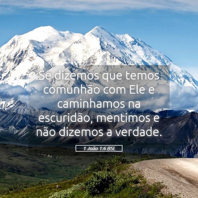 Picture 05 - 1 João 1:6 BSL - Se dizemos que temos comunhão com Ele e - Bible Verse Picture