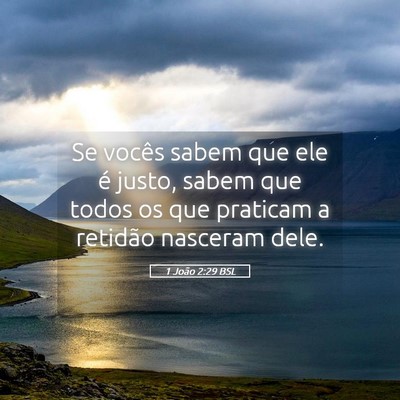 Picture 05 - 1 João 2:29 BSL - Se vocês sabem que ele é justo, sabem que todos - Bible Verse Picture