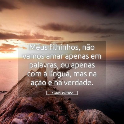 Picture 05 - 1 João 3:18 BSL - Meus filhinhos, não vamos amar apenas em - Bible Verse Picture