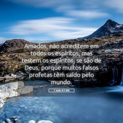Picture 05 - 1 João 4:1 BSL - Amados, não acreditem em todos os espíritos, - Bible Verse Picture