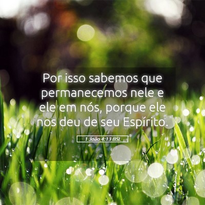 Picture 05 - 1 João 4:13 BSL - Por isso sabemos que permanecemos nele e ele em - Bible Verse Picture