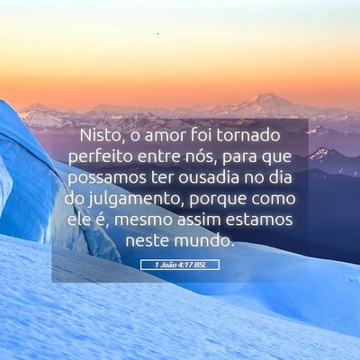 Picture 05 - 1 João 4:17 BSL - Nisto, o amor foi tornado perfeito entre nós, - Bible Verse Picture