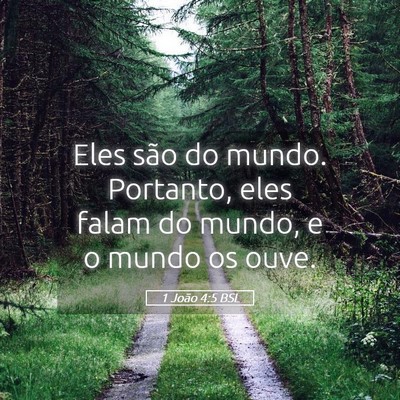 Picture 05 - 1 João 4:5 BSL - Eles são do mundo. Portanto, eles falam do - Bible Verse Picture