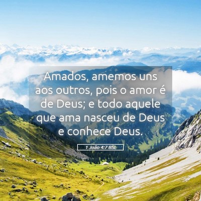 Picture 05 - 1 João 4:7 BSL - Amados, amemos uns aos outros, pois o amor é de - Bible Verse Picture
