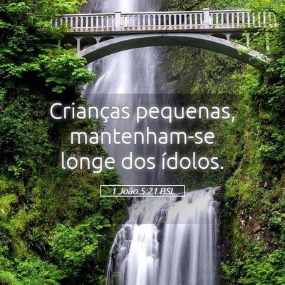 Picture 05 - 1 João 5:21 BSL - Crianças pequenas, mantenham-se longe dos - Bible Verse Picture