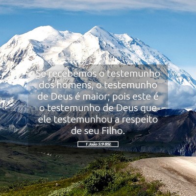 Picture 05 - 1 João 5:9 BSL - Se recebemos o testemunho dos homens, o - Bible Verse Picture