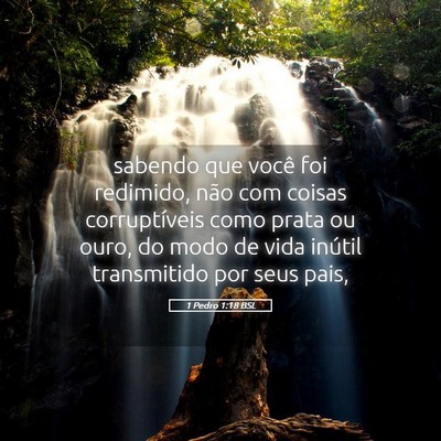 Picture 05 - 1 Pedro 1:18 BSL - sabendo que você foi redimido, não com coisas - Bible Verse Picture