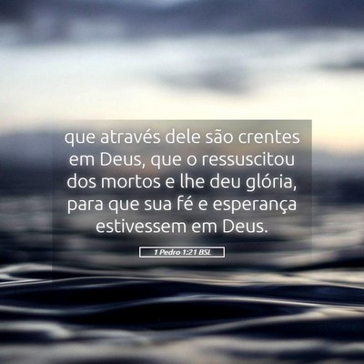 Picture 05 - 1 Pedro 1:21 BSL - que através dele são crentes em Deus, que o - Bible Verse Picture