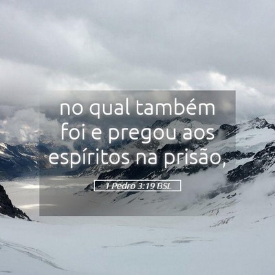 Picture 05 - 1 Pedro 3:19 BSL - no qual também foi e pregou aos espíritos na - Bible Verse Picture