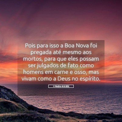 Picture 05 - 1 Pedro 4:6 BSL - Pois para isso a Boa Nova foi pregada até mesmo - Bible Verse Picture