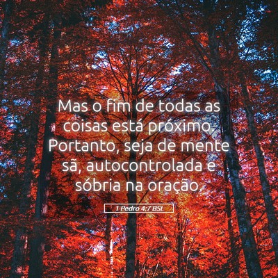 Picture 05 - 1 Pedro 4:7 BSL - Mas o fim de todas as coisas está próximo. - Bible Verse Picture