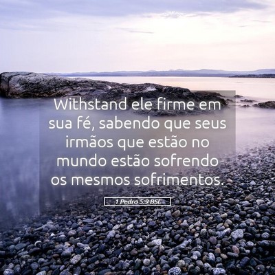 Picture 05 - 1 Pedro 5:9 BSL - Withstand ele firme em sua fé, sabendo que seus - Bible Verse Picture