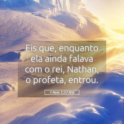 Picture 05 - 1 Reis 1:22 BSL - Eis que, enquanto ela ainda falava com o rei, - Bible Verse Picture