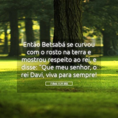 Picture 05 - 1 Reis 1:31 BSL - Então Betsabá se curvou com o rosto na terra e - Bible Verse Picture