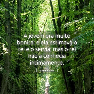 Picture 05 - 1 Reis 1:4 BSL - A jovem era muito bonita; e ela estimava o rei e - Bible Verse Picture