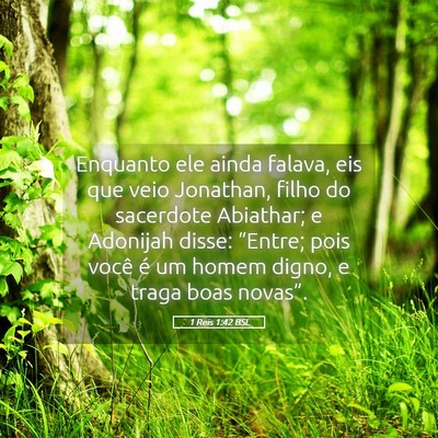 Picture 05 - 1 Reis 1:42 BSL - Enquanto ele ainda falava, eis que veio Jonathan, - Bible Verse Picture