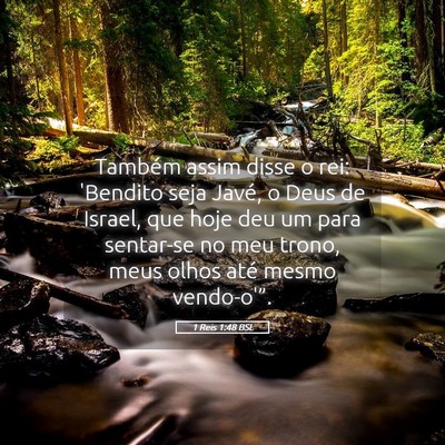 Picture 05 - 1 Reis 1:48 BSL - Também assim disse o rei: 'Bendito seja Javé, o - Bible Verse Picture