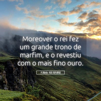 Picture 05 - 1 Reis 10:18 BSL - Moreover o rei fez um grande trono de marfim, e o - Bible Verse Picture