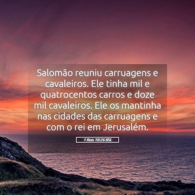 Picture 05 - 1 Reis 10:26 BSL - Salomão reuniu carruagens e cavaleiros. Ele - Bible Verse Picture
