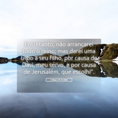 Picture 05 - 1 Reis 11:13 BSL - Entretanto, não arrancarei todo o reino; mas - Bible Verse Picture