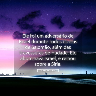 Picture 05 - 1 Reis 11:25 BSL - Ele foi um adversário de Israel durante todos os - Bible Verse Picture