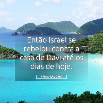 Picture 05 - 1 Reis 12:19 BSL - Então Israel se rebelou contra a casa de Davi - Bible Verse Picture