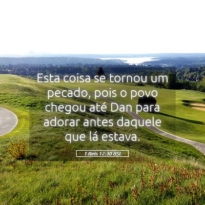 Picture 05 - 1 Reis 12:30 BSL - Esta coisa se tornou um pecado, pois o povo - Bible Verse Picture