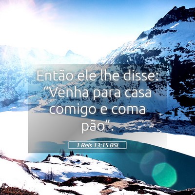Picture 05 - 1 Reis 13:15 BSL - Então ele lhe disse: “Venha para casa comigo e - Bible Verse Picture