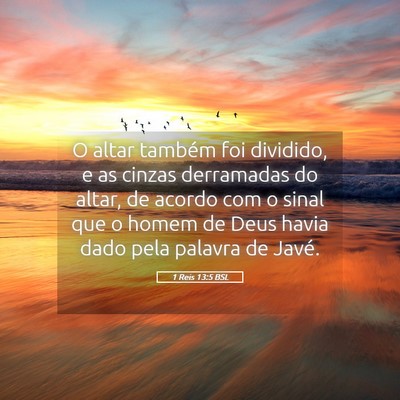 Picture 05 - 1 Reis 13:5 BSL - O altar também foi dividido, e as cinzas - Bible Verse Picture