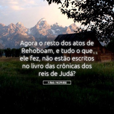 Picture 05 - 1 Reis 14:29 BSL - Agora o resto dos atos de Rehoboam, e tudo o que - Bible Verse Picture