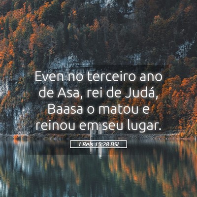 Picture 05 - 1 Reis 15:28 BSL - Even no terceiro ano de Asa, rei de Judá, Baasa - Bible Verse Picture