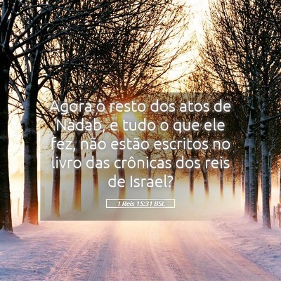 Picture 05 - 1 Reis 15:31 BSL - Agora o resto dos atos de Nadab, e tudo o que ele - Bible Verse Picture
