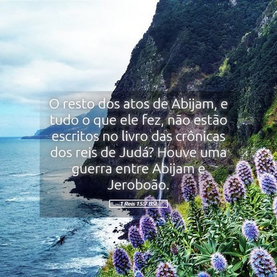Picture 05 - 1 Reis 15:7 BSL - O resto dos atos de Abijam, e tudo o que ele fez, - Bible Verse Picture