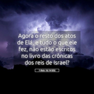 Picture 05 - 1 Reis 16:14 BSL - Agora o resto dos atos de Elá, e tudo o que ele - Bible Verse Picture