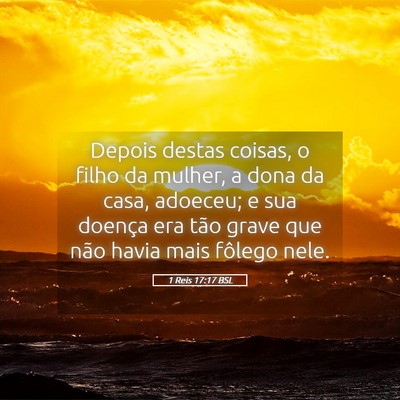 Picture 05 - 1 Reis 17:17 BSL - Depois destas coisas, o filho da mulher, a dona - Bible Verse Picture