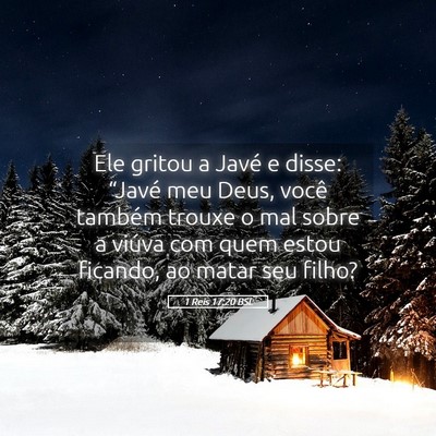 Picture 05 - 1 Reis 17:20 BSL - Ele gritou a Javé e disse: “Javé meu Deus, - Bible Verse Picture
