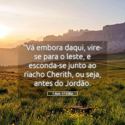 Picture 05 - 1 Reis 17:3 BSL - “Vá embora daqui, vire-se para o leste, e - Bible Verse Picture