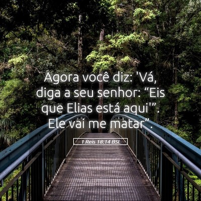 Picture 05 - 1 Reis 18:14 BSL - Agora você diz: 'Vá, diga a seu senhor: “Eis - Bible Verse Picture